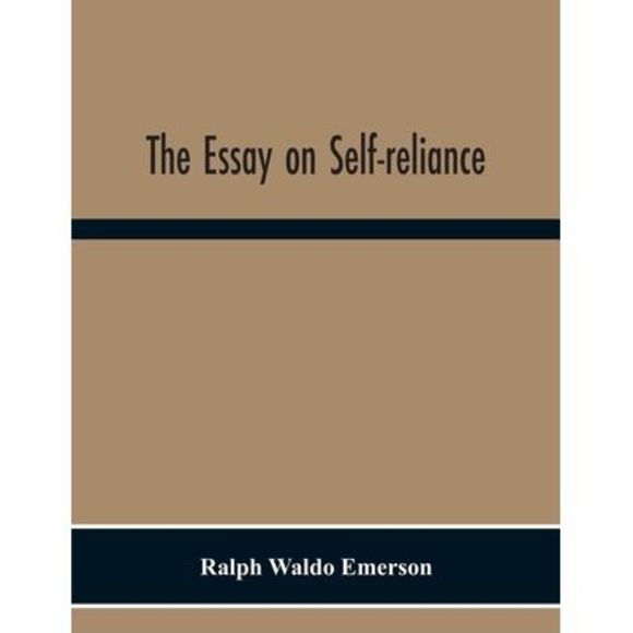 The Essay On Self-Reliance -- Ralph Waldo Emerson - Picture 1 of 1